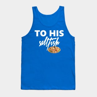 To His Salt-fish Tank Top